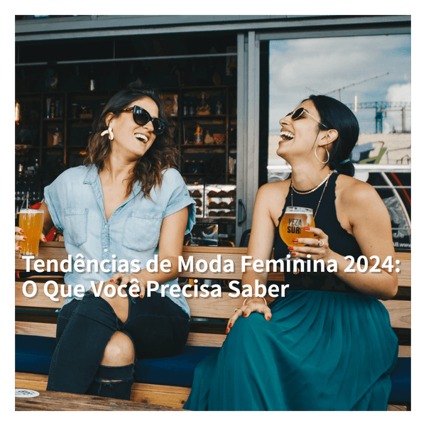 Tendências de Moda Feminina 2024: O Que Você Precisa Saber